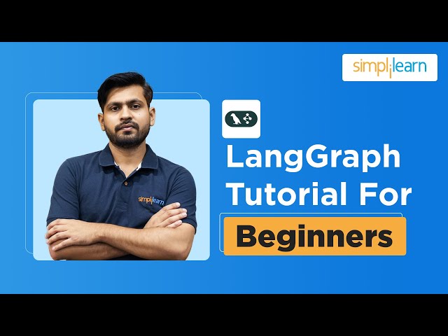 LangGraph Tutorial | LangGraph Tutorials For Beginners | LangGraph agents | Simplilearn