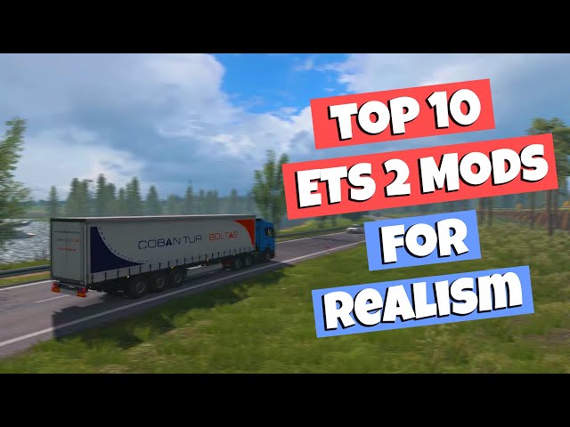 Top 10 Realistic ETS 2 Mods 1.37 | Enhance Realism in Euro Truck Simulator 2