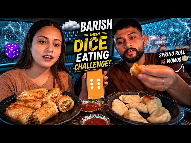Barish 🌧️mein kia Dice Eating Challenge😱! Momos Vs springrolls 😍