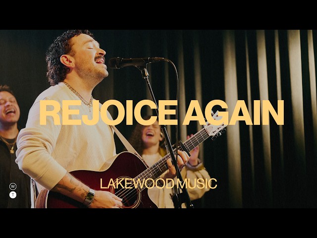 Rejoice Again | Lakewood Music | Worship Together Session