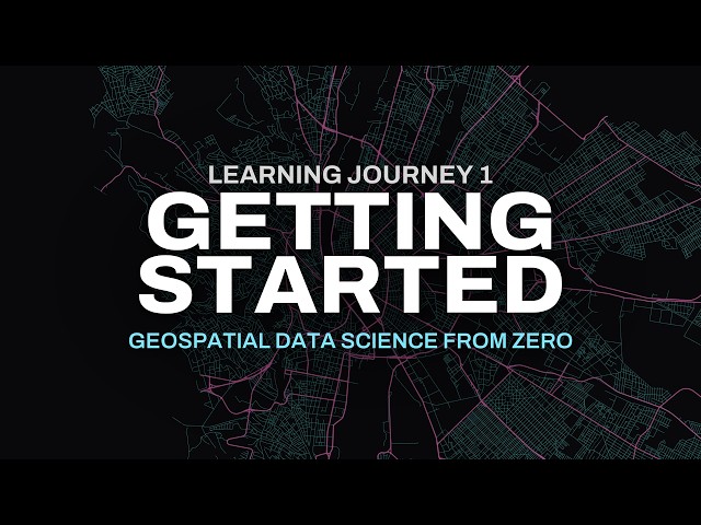 Primeros pasos en ciencia de datos geoespaciales: La ruta de aprendizaje