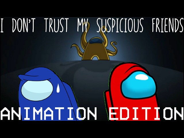 Among Us Mashup L&A: I Don't Trust My Suspicious Friends (I Don't Trust My Friends X So Suspicious)