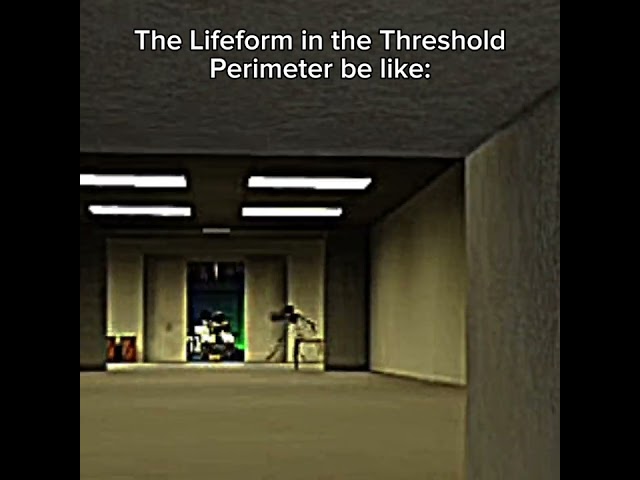 The Lifeform in the Threshold Perimeter be like: