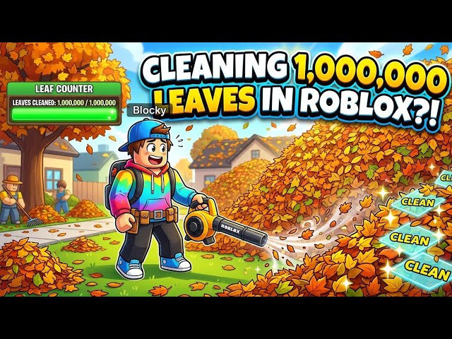 Cleaning 1,000,000 Leaves in Roblox?!