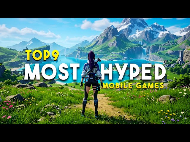 Top 9 Most Anticipated Android & iOS Games in 2026 (Next-Gen Mobile)