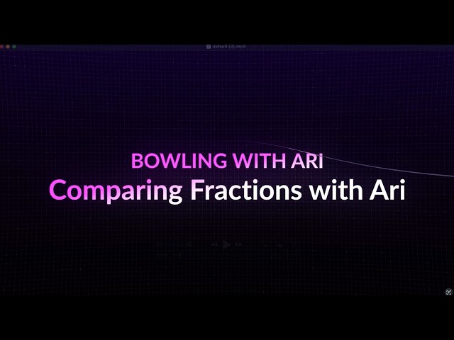 Comparing Fractions with Ari