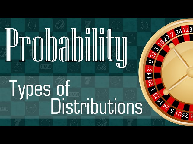 Probability: Types of Distributions