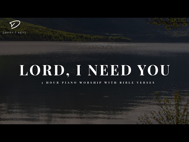 Lord I Need You: 3 Hour Instrumental Soaking Worship | Prayer Music