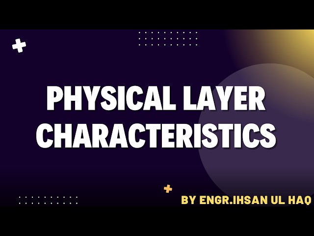 Physical Layer Characteristics | OSI Model & Networking