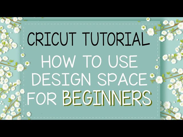 Cricut Tutorial for Beginners: The Basics of How to Use Cricut Design Space