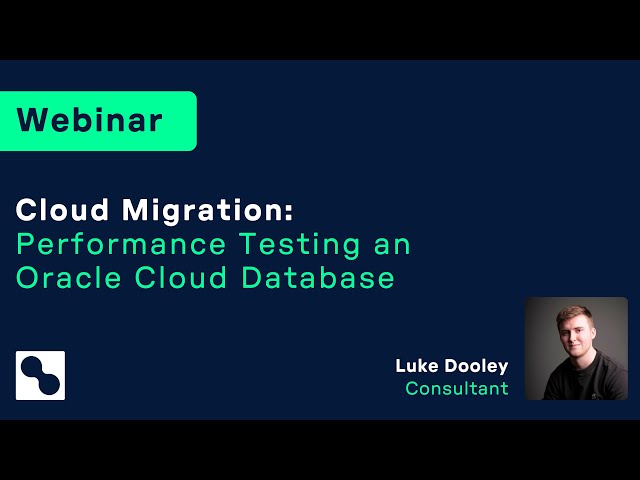 Webinar | Cloud Migration: Performance Testing an Oracle Cloud Database