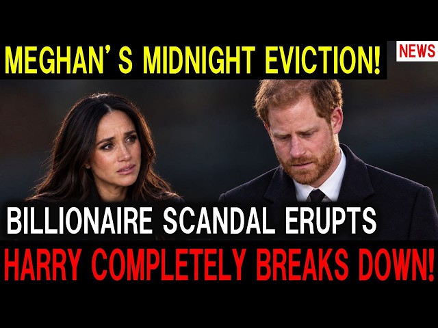 MEGHAN THROWN OUT AT MIDNIGHT?! BILLIONAIRE SCANDAL EXPLODES — HARRY LEFT SHATTERED!
