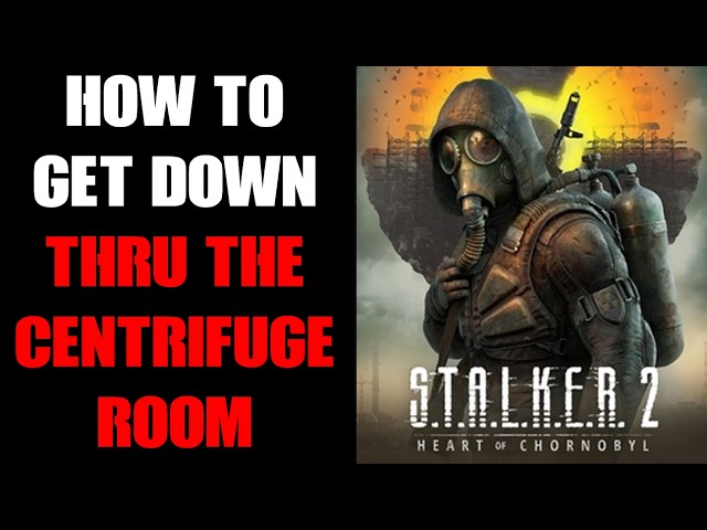 Stalker 2 How To Find The Lift & Drop Down In The Centrifuge, SIRCAA “Moving In The Shadows” Mission
