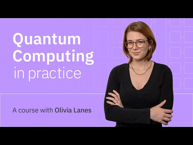 Quantum Computing in Practice Series Trailer