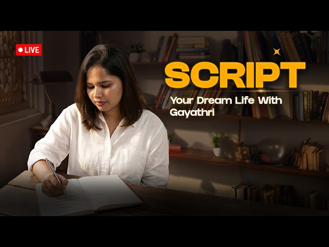 Script Your Dream Life With Gayathri