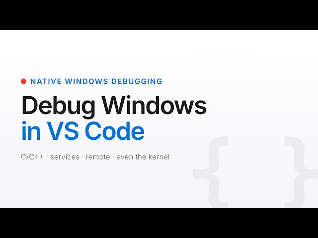 Native Windows Debugging in VS Code - C/C++, Remote, and the Kernel