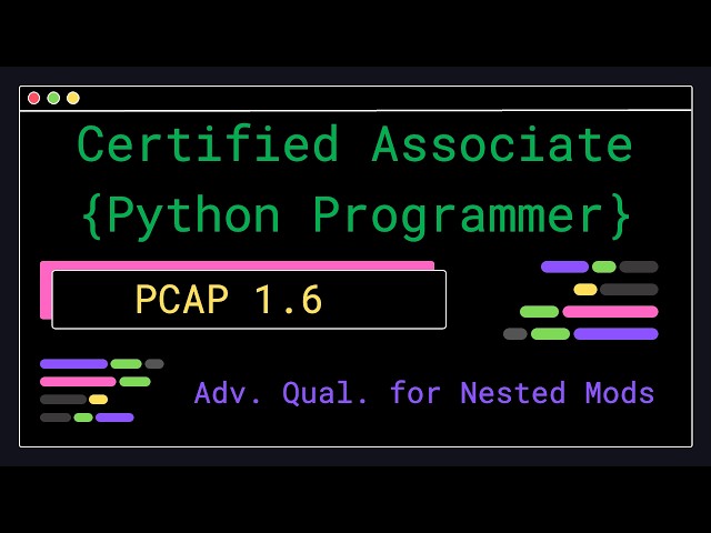 PCAP 1.6 - Advanced Qualifying of Nested Modules - Certified Associate Python Programmer