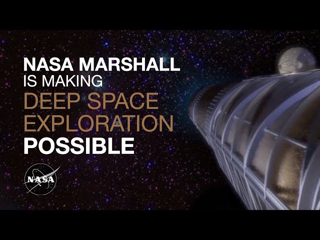 NASA Marshall is Making Deep Space Exploration Possible