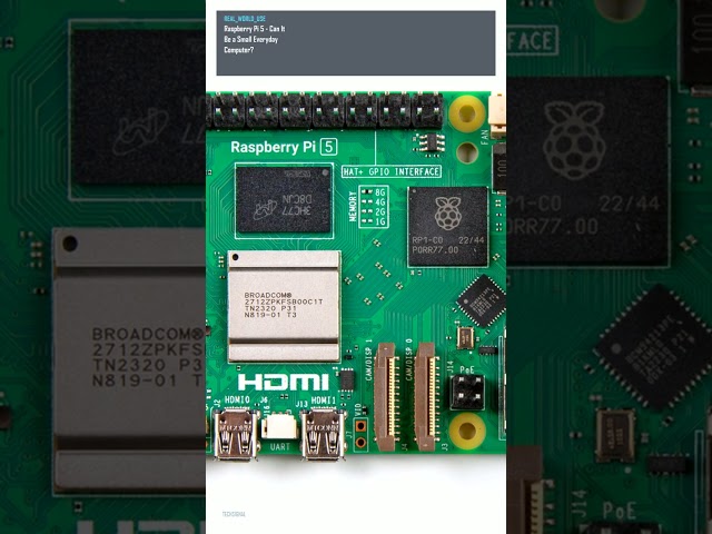Raspberry Pi 5: Can It Be a Small Everyday Computer?