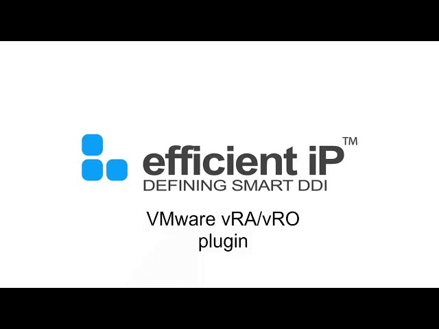 VMware vRealize 7 integration with EfficientIP DDI: Enhancing Automation and Orchestration