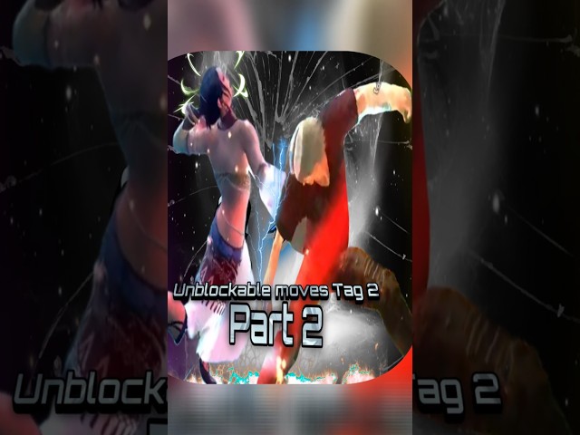 Unblockable moves Tag 2 Part 2