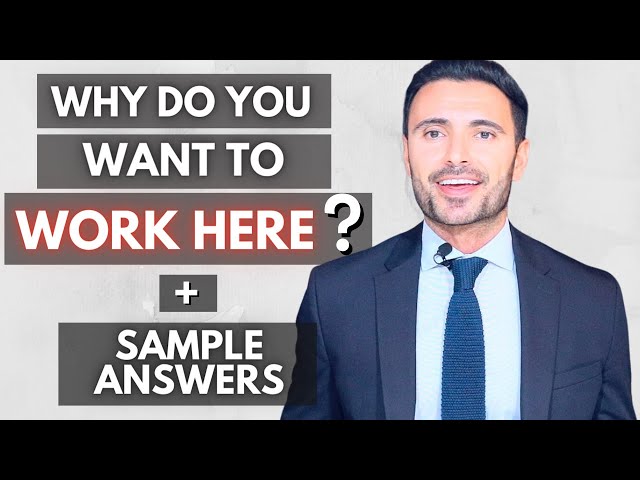 Why Do You Want To Work Here Interview Question + SAMPLE ANSWERS
