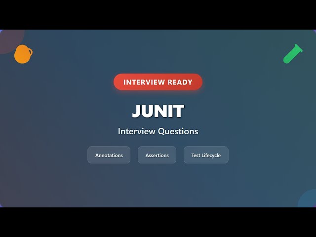 JUnit Interview Questions & Answers - Master Java Testing Framework for Interviews
