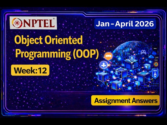 NPTEL  Object Oriented Programming  (OOP)  Week 12 Assignment 12 Answers 2026 |(Complete solution)