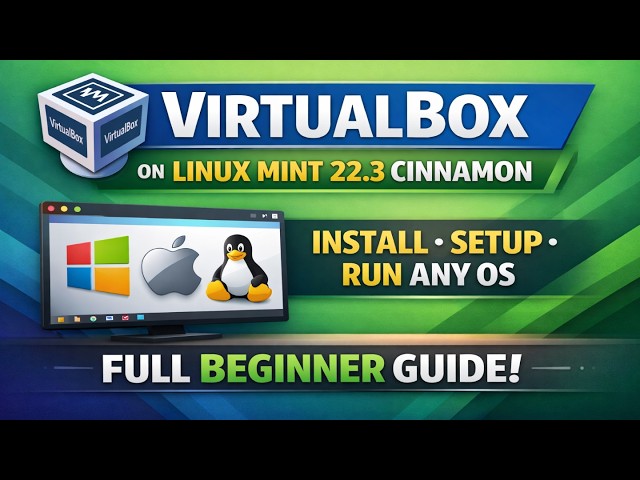 VirtualBox on Linux Mint 22.3 Cinnamon | Install, Setup & Run Any OS (Full Beginner Guide)