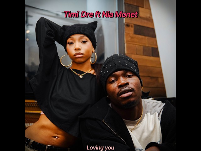 Timi Dre FT Nia Monet - Loving You