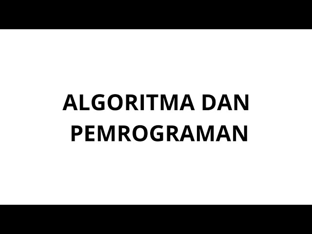ALGORITMA DAN PEMROGRAMAN