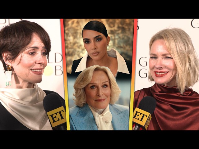 Naomi Watts & Sarah Paulson REACT to Glenn Close Clapping Back at Kim Kardashian HATERS (Exclusive)
