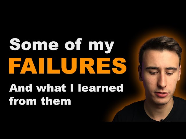 Some of my Failures (and what I learned from them)
