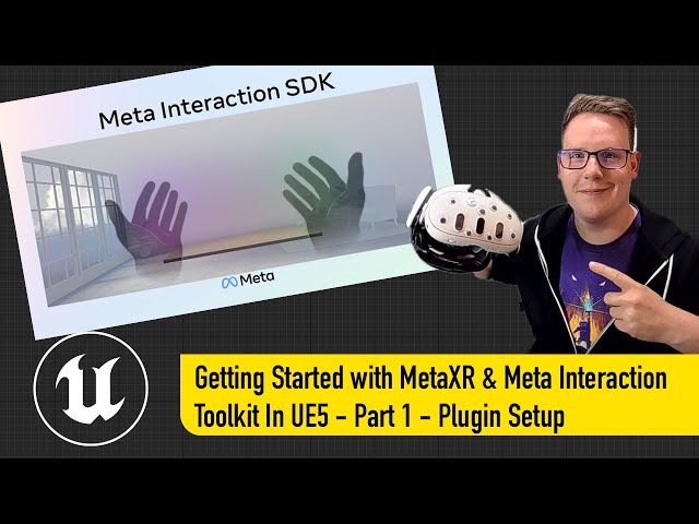 Getting Started with MetaXR & Meta Interaction Toolkit In UE5 - Plugin Setup - Members Only