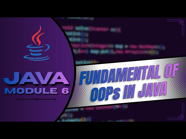 JAVA PROGRAMMING | Module 6 - Fundamentals Of OOPs in Java