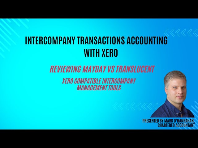 Intercompany Transactions Accounting for Xero Users (9 mins) - Mayday vs Translucent Review