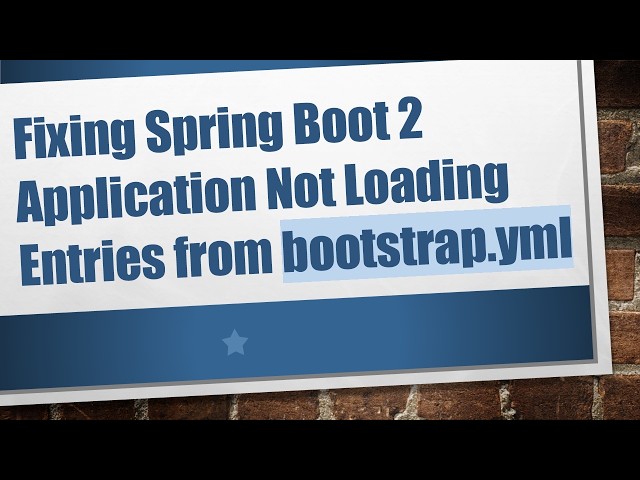 Fixing Spring Boot 2 Application Not Loading Entries from bootstrap.yml