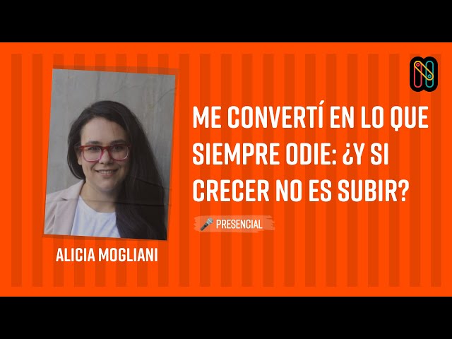 I became what I always hated: What if growing up isn't rising? - Alicia Mogliani