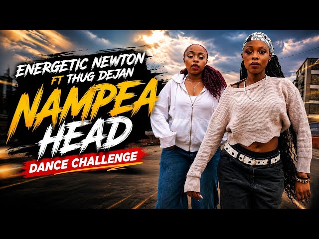 ENERGETIC NEWTON FT THUG DEJAN - NAMPEA HEAD (DANCE CHALLENGE)