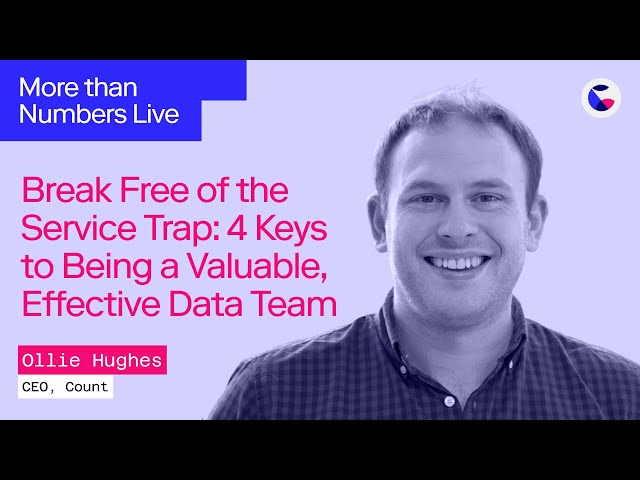Break Free of the Service Trap: The 4 Keys to Being a Valuable, Effective Data Team w/ Ollie Hughes