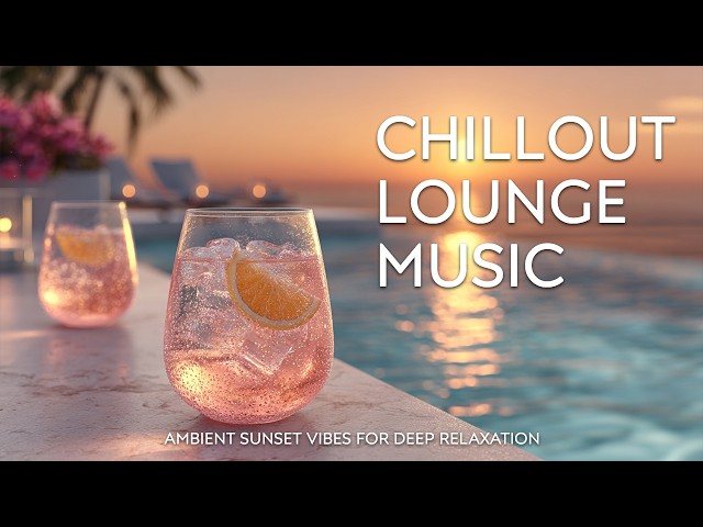 Luxury Sunset Chill Lounge | Premium Lounge Music & Smooth Deep Chill Vibes for 2026