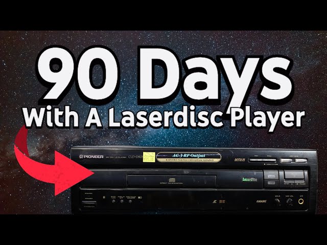 90 Days With A Laserdisc Player Changed Everything