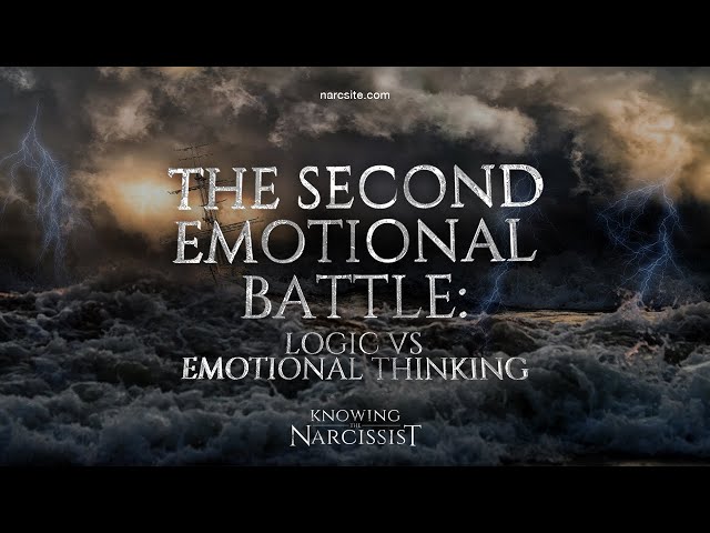 The Second Emotional Battle : Logic v Emotional Thinking : The Narcissist