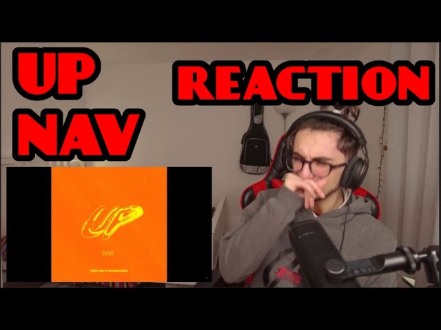 NAV- UP (PROD BY NAV X METRO BOOMIN) REACTION!!