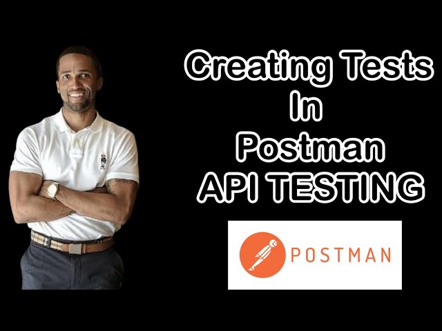 Creating Tests in Postman API Testing