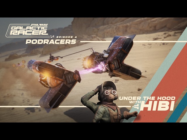 Star Wars: Galactic Racer™ | Under the Hood with Hibi – Podracers