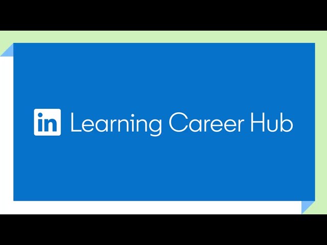 Explore LinkedIn Learning Career Hub