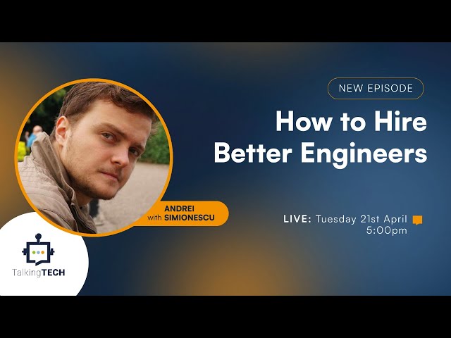 Talking Tech: How to Hire Better Engineers