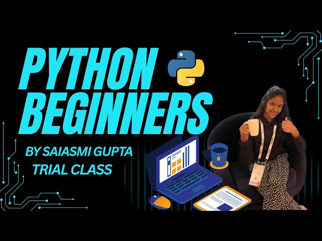 Python Beginners Course by Saiasmi Gupta | Trial Class