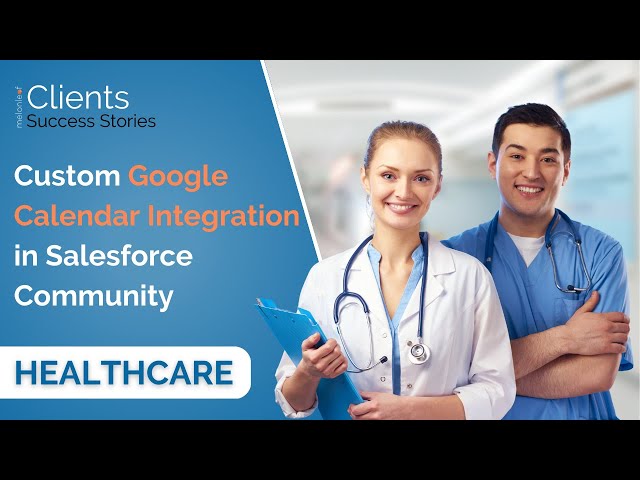 Case Study | Customized Google Calendar Integration | Melonleaf Consulting | Healthcare